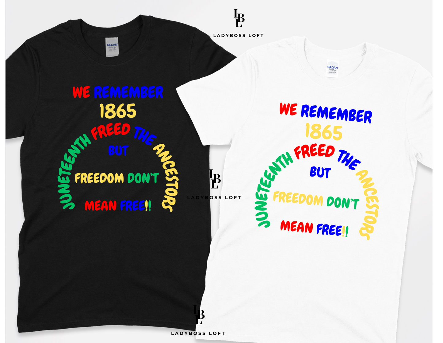 Juneteenth Freedom T-Shirt – "Freedom Don’t Mean Free!!"