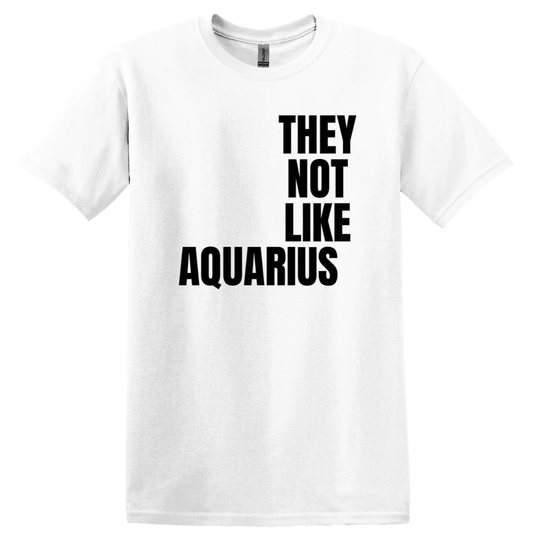 Aquarius They Not Like Us T-Shirt Short Sleeve ("They Not Like Us" Black Text)