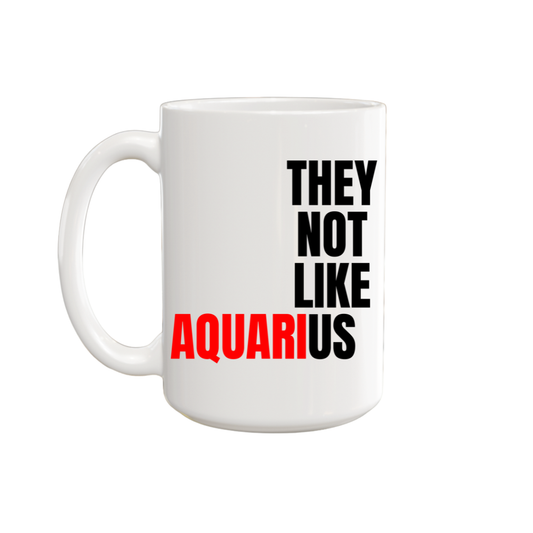 They Not Like Us Aquarius El Grande Mug – 15 oz
