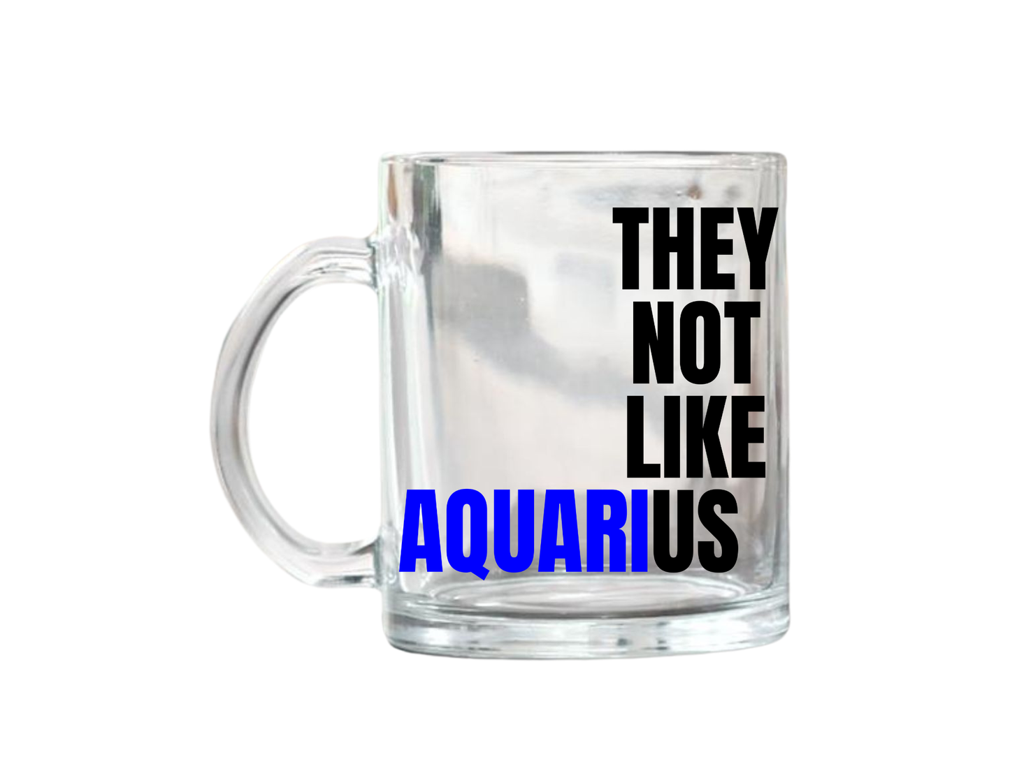 They Not Like Us Aquarius Glass Mug – 17oz