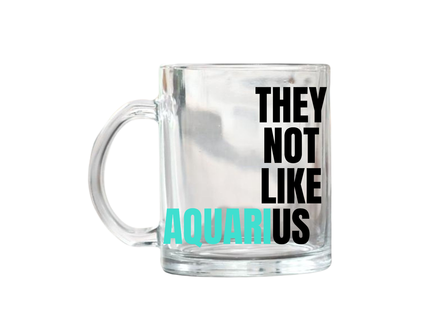 They Not Like Us Aquarius Glass Mug – 17oz