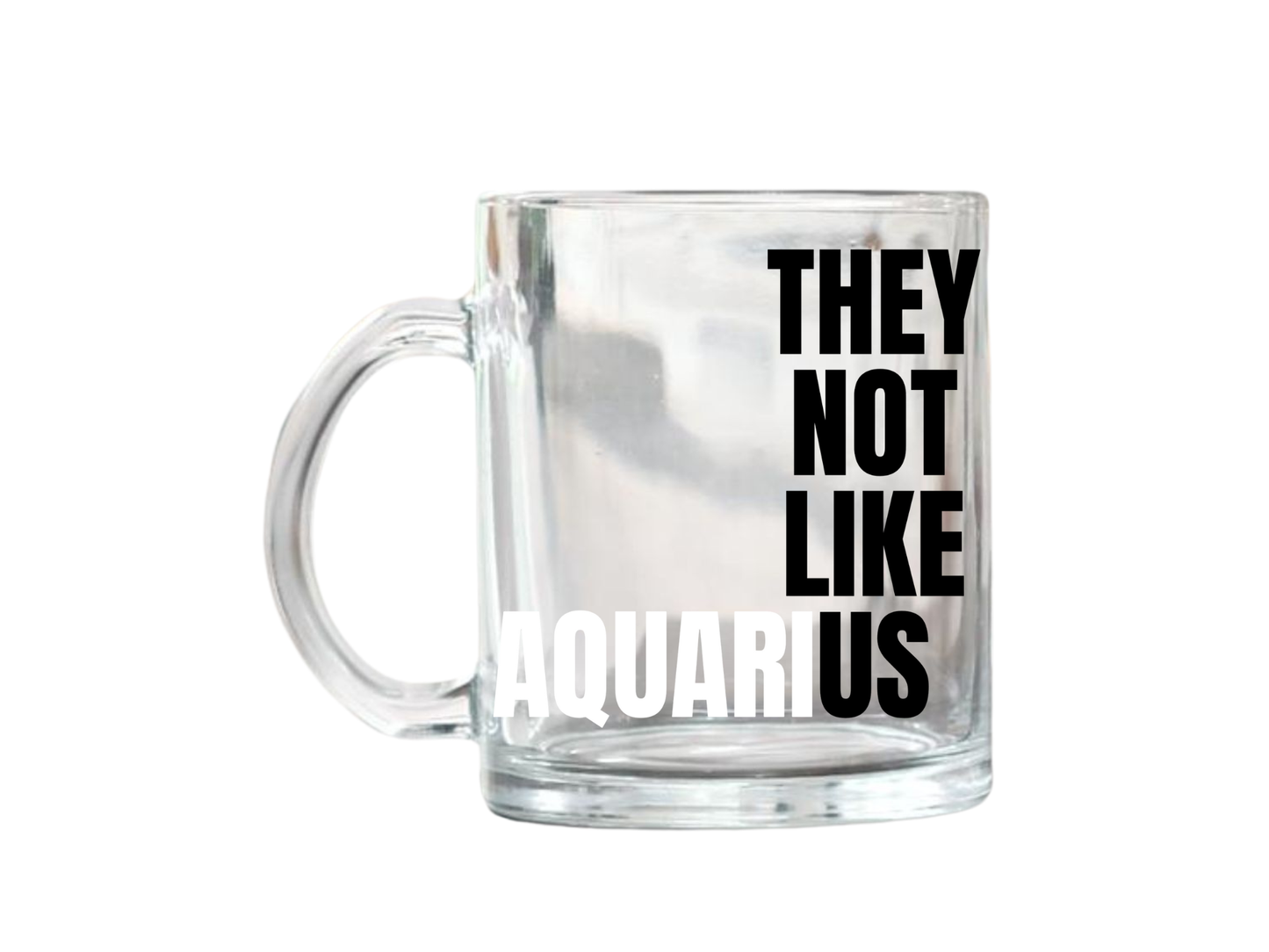 They Not Like Us Aquarius Glass Mug – 17oz