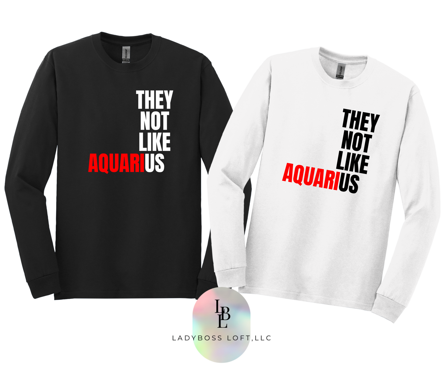 Aquarius They Not Like Us T-Shirt Long Sleeve ("They Not Like Us" Black Text)
