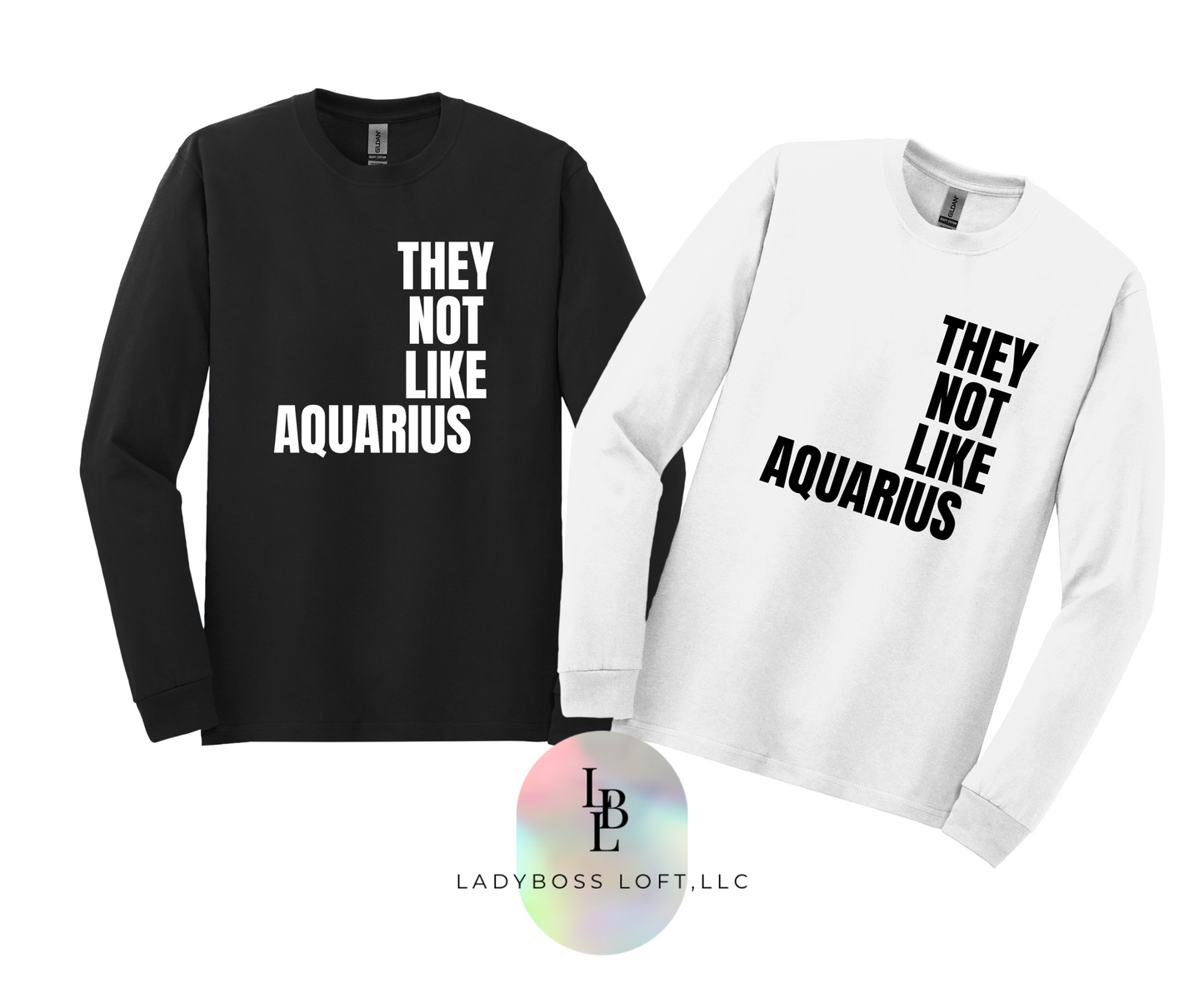 Aquarius They Not Like Us T-Shirt Long Sleeve ("They Not Like Us" Black Text)