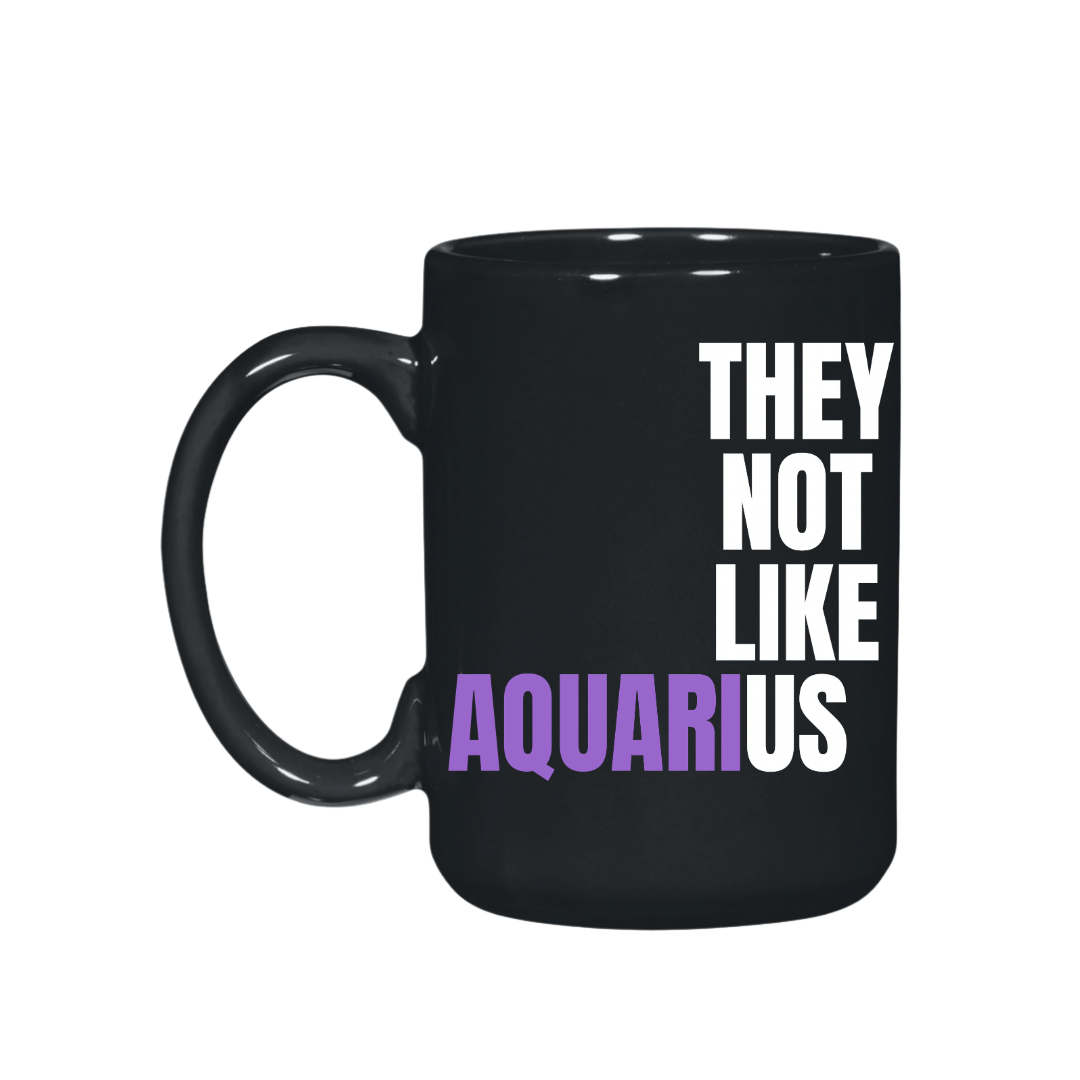 They Not Like Us Aquarius Black El Grande  Mug – 15 oz