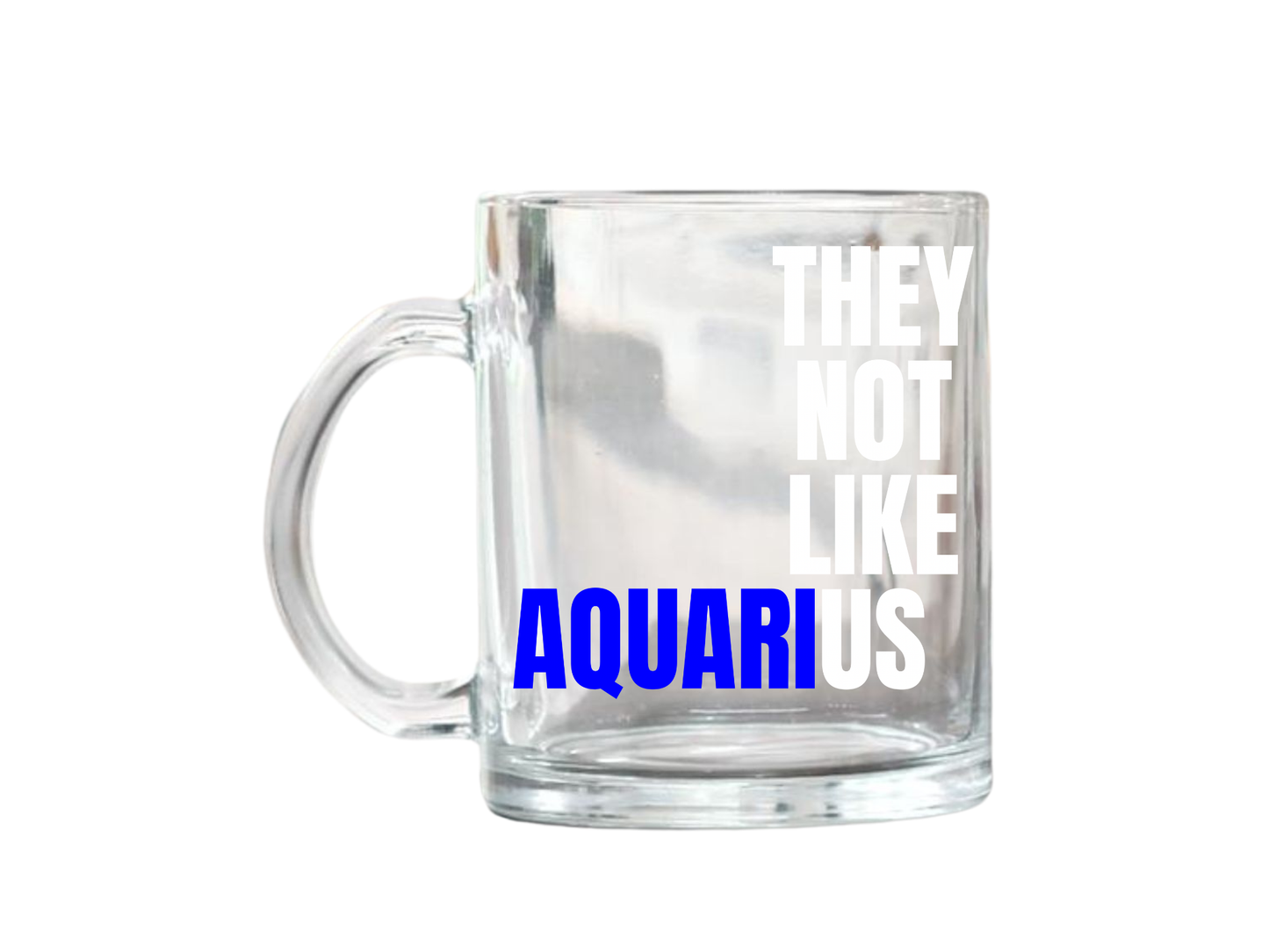 They Not Like Us Aquarius Glass Mug – 17oz