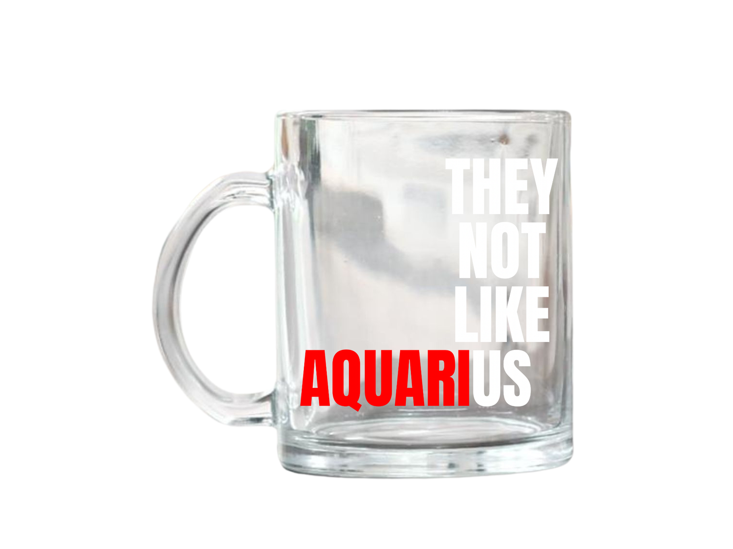 They Not Like Us Aquarius Glass Mug – 17oz