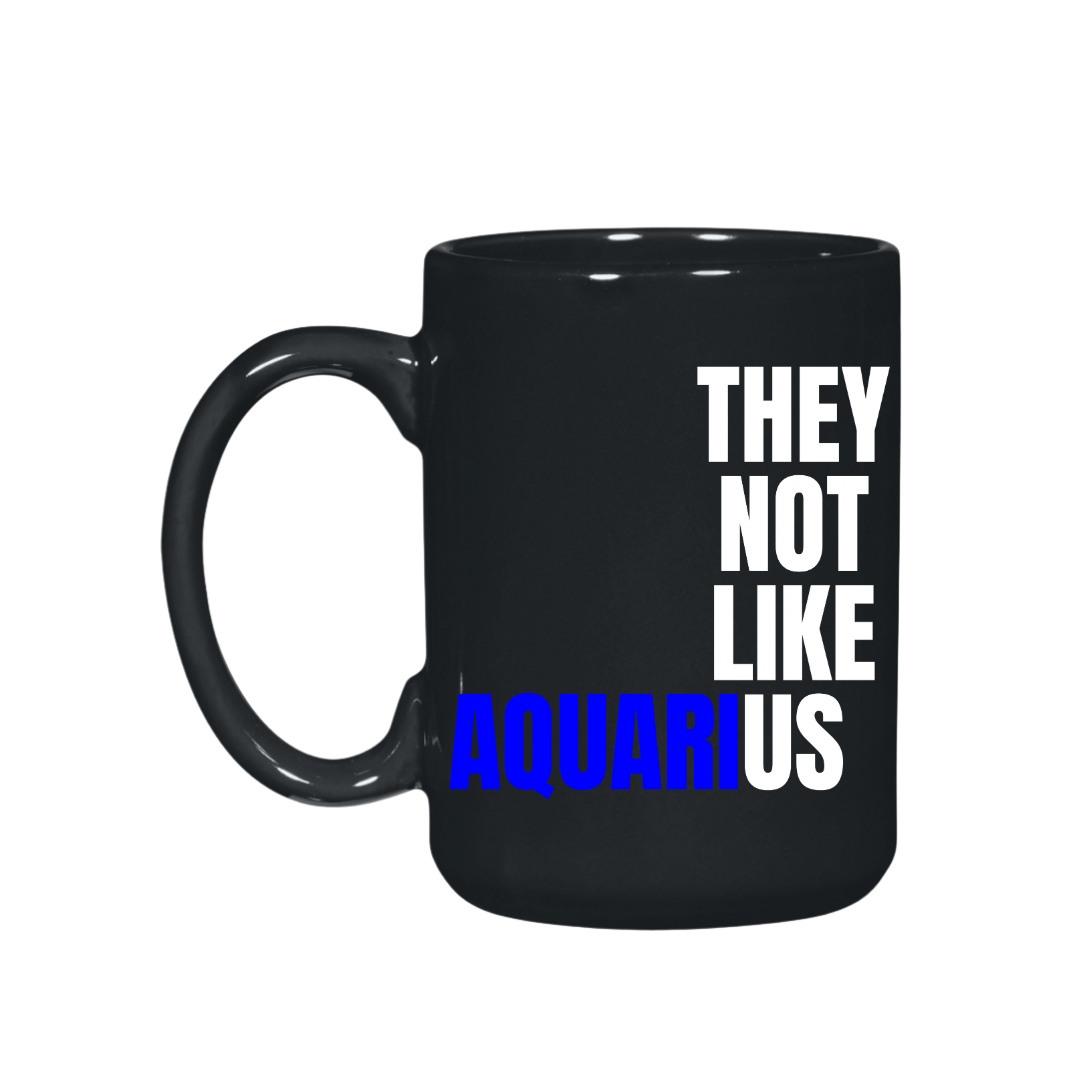 They Not Like Us Aquarius Black El Grande  Mug – 15 oz