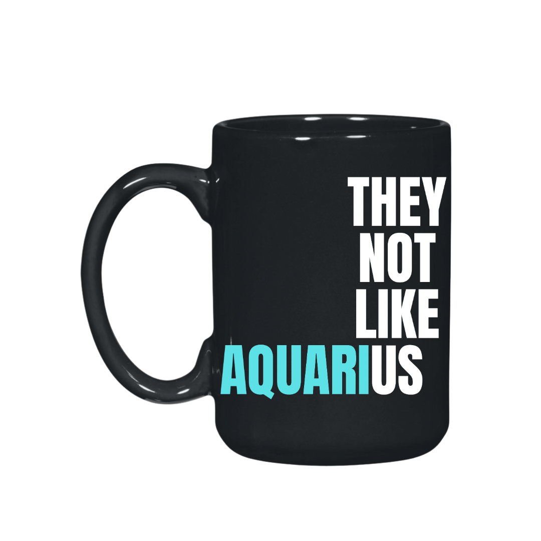 They Not Like Us Aquarius Black El Grande  Mug – 15 oz