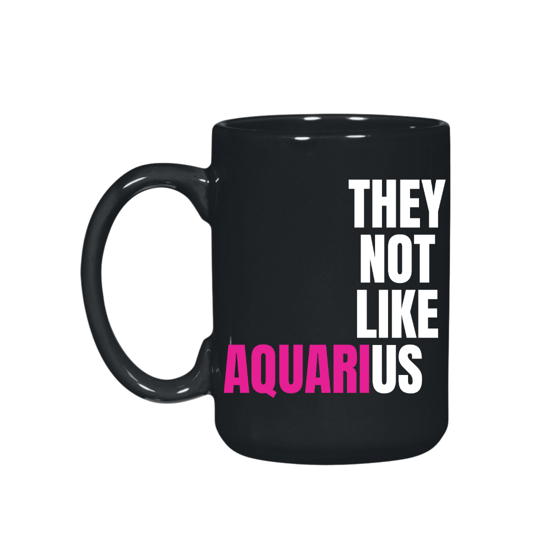 They Not Like Us Aquarius Black El Grande  Mug – 15 oz