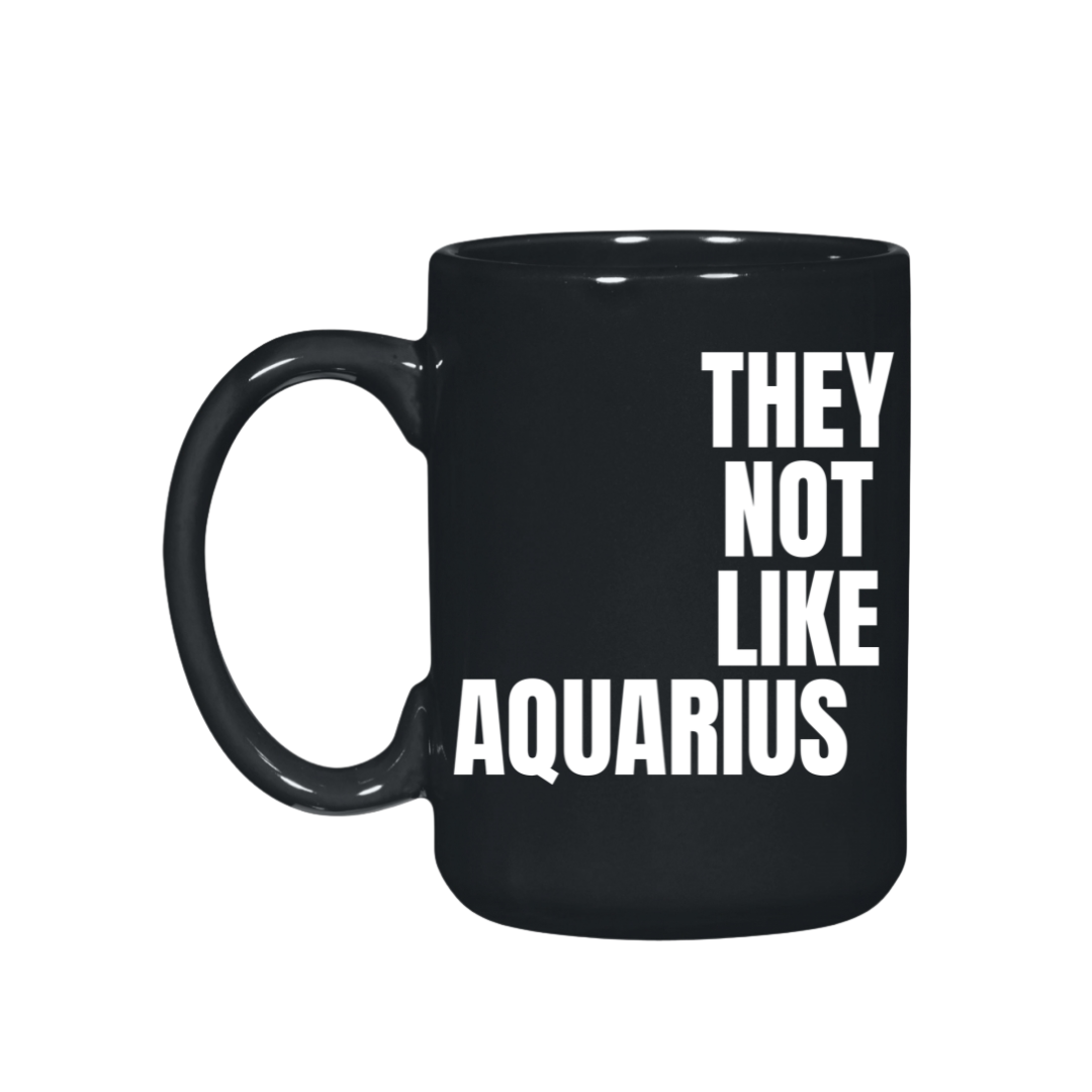 They Not Like Us Aquarius Black El Grande  Mug – 15 oz